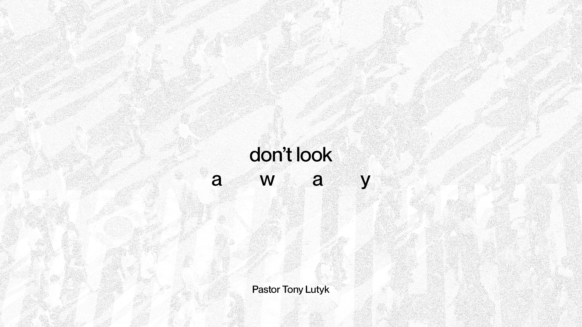 don-t-look-away-love-church