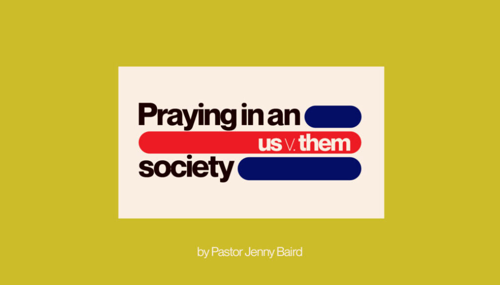 Praying in an “Us v. Them” Society