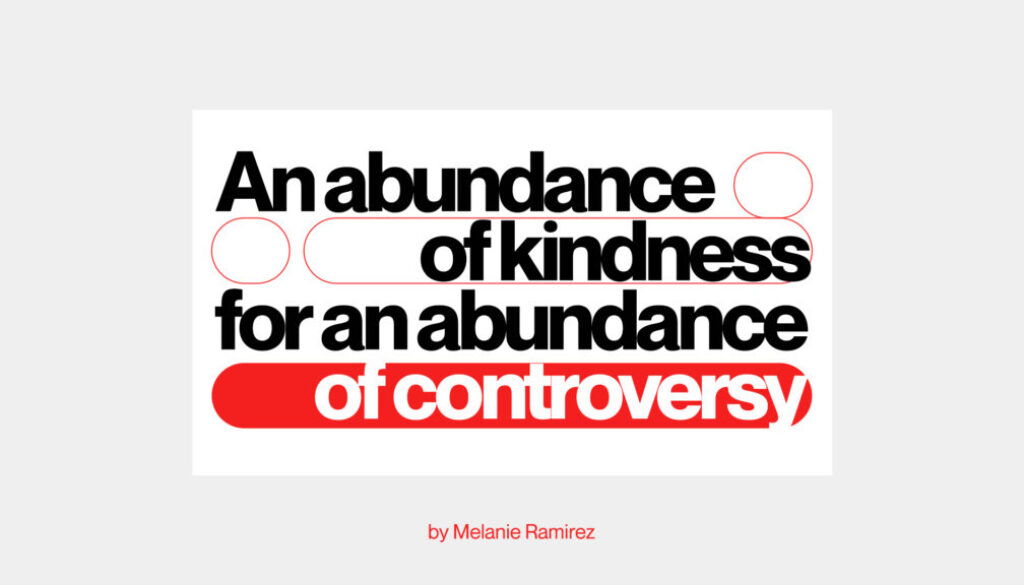 An Abundance of Kindness for an Abundance of Controversy